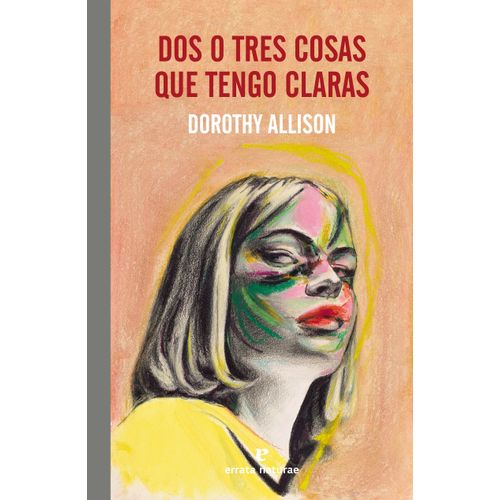 DOS O TRES COSAS QUE TENGO CLARAS - DOROTHY ALLISON