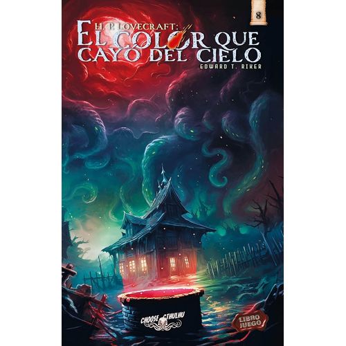 EL COLOR QUE CAYO DEL CIELO - CHOOSE CTHULHU 8 - LIBRO JUEGO