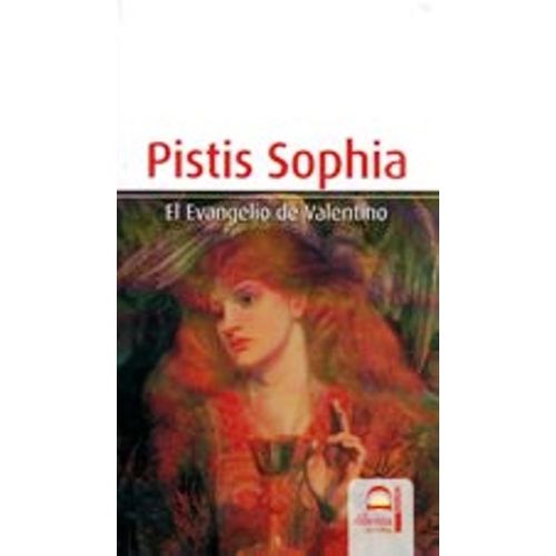 PISTIS SOPHIA - EL EVANGELIO DE VALENTINO