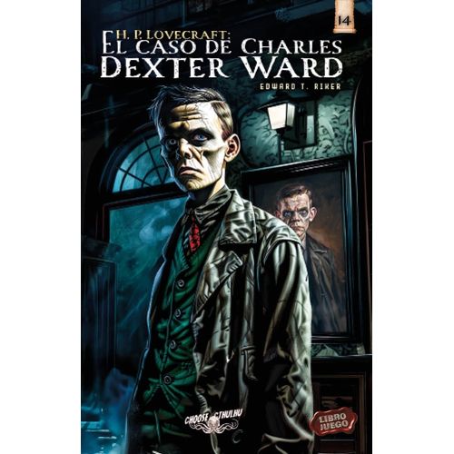 EL CASO DE CHARLES DEXTER WARD - CHOOSE CTHULHU 14