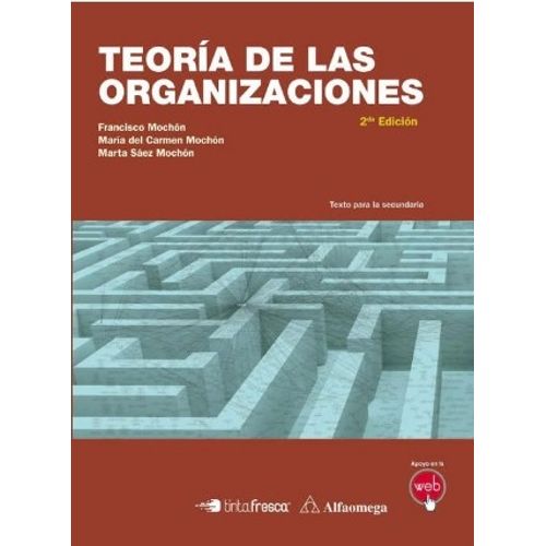 TEORIA DE LAS ORGANIZACIONES 2º EDICION - MOCHON - ALFAOMEGA TEORIA DE LAS ORGANIZACIONES 2º EDICION - MOCHON - ALFAOMEGA