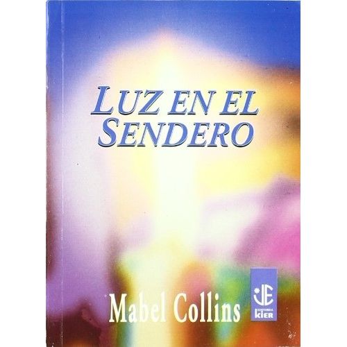 LUZ EN EL SENDERO - MABEL COLLINS LUZ EN EL SENDERO - MABEL COLLINS