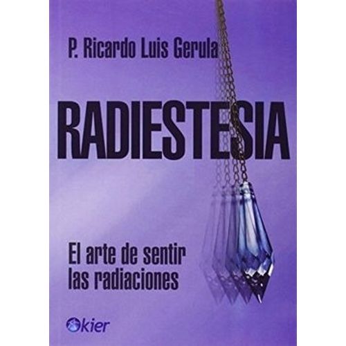 RADIESTESIA - EL ARTE DE SENTIR LAS RADIACIONES