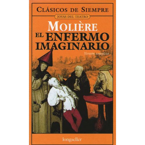 EL ENFERMO IMAGINARIO - MOLIERE - CLASICOS DE SIEMPRE