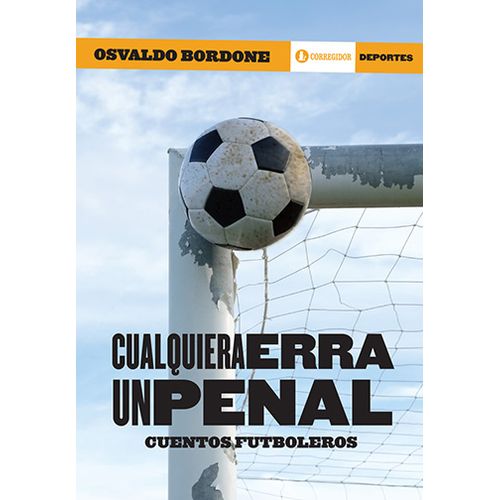 CUALQUIERA ERRA UN PENAL - CUENTOS FUTBOLEROS