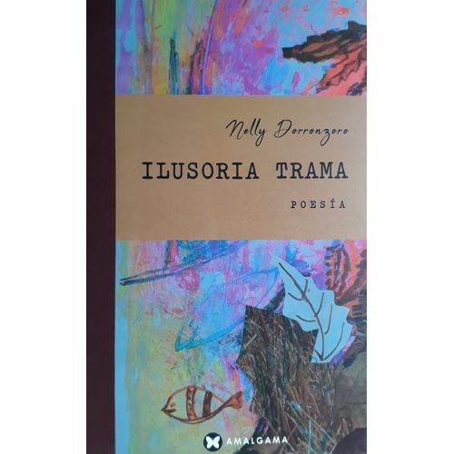 ILUSORIA TRAMA - NELLY DORRONZORO ILUSORIA TRAMA - NELLY DORRONZORO