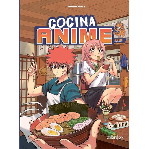 COCINA ANIME - COME COMO TUS HEROES - DIANA AULT