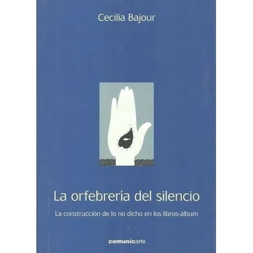 LA ORFEBRERIA DEL SILENCIO - LA CONSTRUCCION DE LO NO DICHO