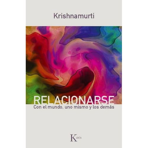 RELACIONARSE. CON EL MUNDO, UNO MISMO Y LOS DEMAS - KRISHNAM