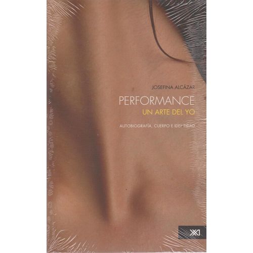 PERFORMANCE - UN ARTE DEL YO - JOSEFINA ALCAZAR