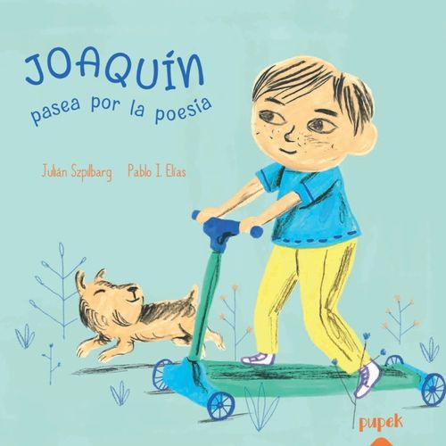 JOAQUIN PASEA POR LA POESIA - JULIAN SZPILBARG JOAQUIN PASEA POR LA POESIA - JULIAN SZPILBARG