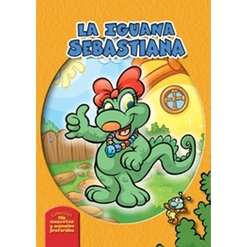 LA IGUANA SEBASTIANA - MIS MASCOTAS Y ANIMALES PREFERIDOS