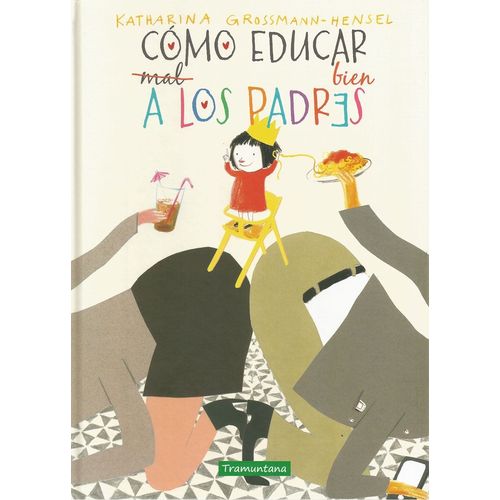 COMO EDUCAR BIEN A LOS PADRES - KATHARINA GROSSMAN - HENSEL COMO EDUCAR BIEN A LOS PADRES - KATHARINA GROSSMAN - HENSEL