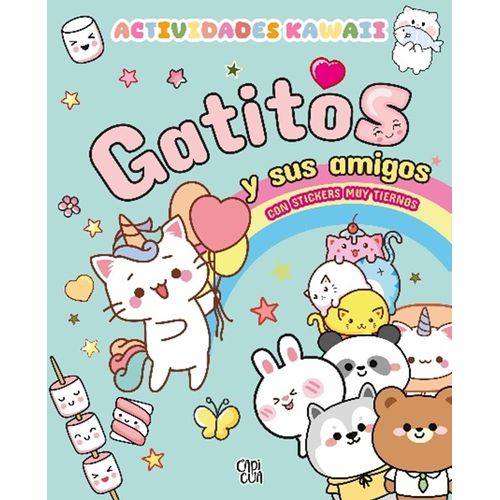 GATITOS Y SUS AMIGOS - ACTIVIDADES KAWAII GATITOS Y SUS AMIGOS - ACTIVIDADES KAWAII