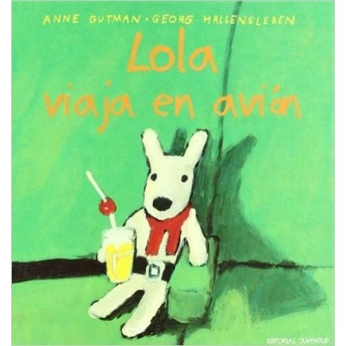 LOLA VIAJA EN AVION - ANNE GUTMAN - GEORG HALLENSLEBEN LOLA VIAJA EN AVION - ANNE GUTMAN - GEORG HALLENSLEBEN