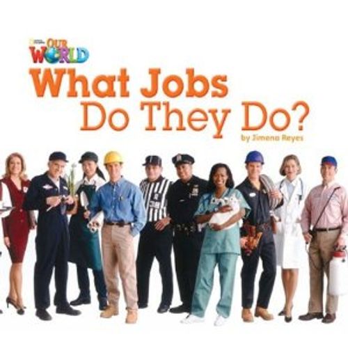WHAT JOBS DO THEY DO? - BIG BOOK READER - OUR WORLD 1 (AME) WHAT JOBS DO THEY DO? - BIG BOOK READER - OUR WORLD 1 (AME)