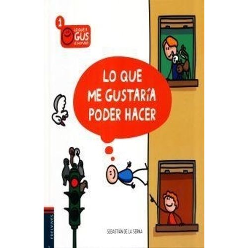 LO QUE ME GUSTARIA PODER HACER - LO QUE A GUS LE GUSTARIA LO QUE ME GUSTARIA PODER HACER - LO QUE A GUS LE GUSTARIA