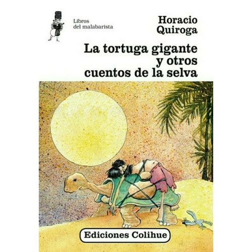 LA TORTUGA GIGANTE Y OTROS CUENTOS DE LA SELVA