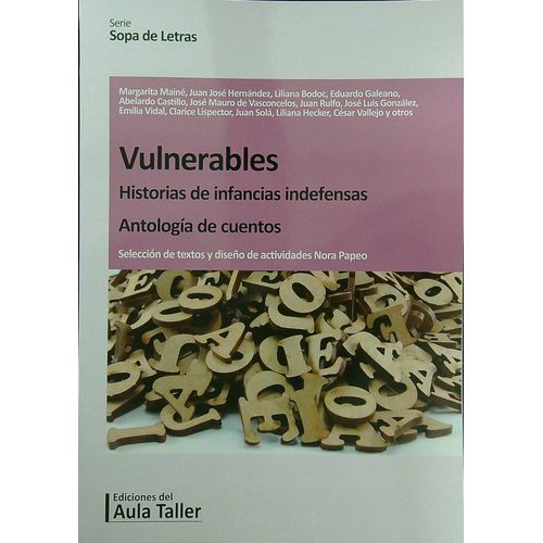 VULNERABLES - HISTORIAS DE INFANCIAS INDEFENSAS- CUENTOS VULNERABLES - HISTORIAS DE INFANCIAS INDEFENSAS- CUENTOS