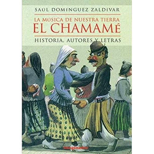 EL CHAMAME - HISTORIA, AUTORES Y LETRAS - DOMINGUEZ ZALDIVAR EL CHAMAME - HISTORIA, AUTORES Y LETRAS - DOMINGUEZ ZALDIVAR