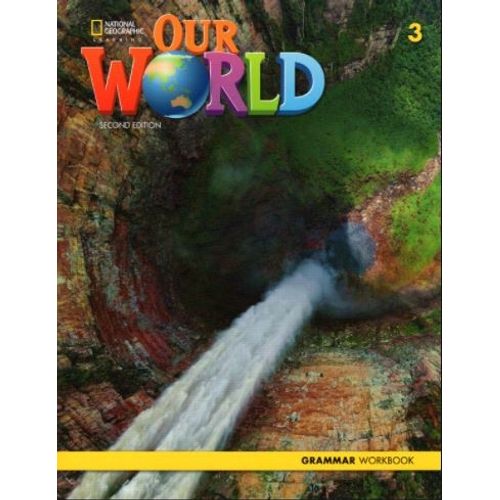 OUR WORLD 3 (2ND.EDITION) - GRAMMAR WB OUR WORLD 3 (2ND.EDITION) - GRAMMAR WB