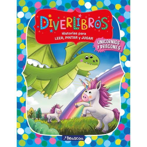 DIVERLIBROS - UNICORNIOS Y DRAGONES - HISTORIAS PARA LEER, P DIVERLIBROS - UNICORNIOS Y DRAGONES - HISTORIAS PARA LEER, P