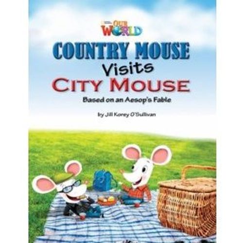 OUR WORLD READERS 3 - COUNTRY MOUSE VISITS CITY MOUSE (READE