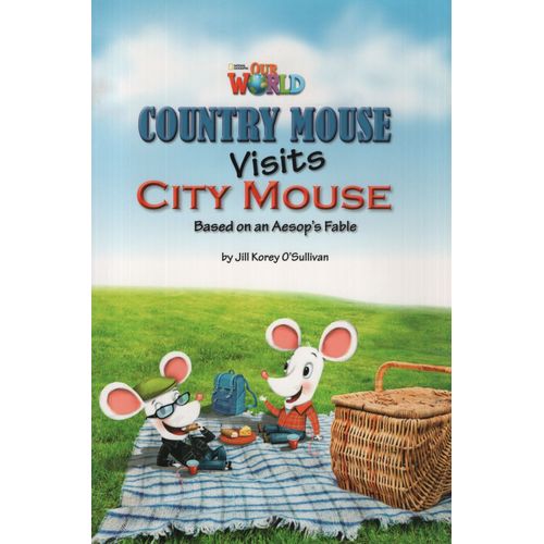 OUR WORLD READERS 3 - COUNTRY MOUSE VISITS CITY MOUSE (READE