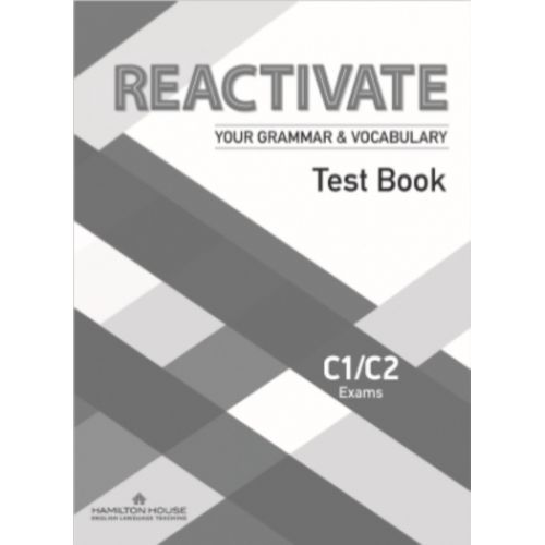 REACTIVATE YOUR GRAMMAR & VOCABULARY C1/C2 - TEST BOOK REACTIVATE YOUR GRAMMAR & VOCABULARY C1/C2 - TEST BOOK