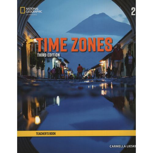 TIME ZONES 2 (3RD.EDITION) - TEACHER'S GUIDE TIME ZONES 2 (3RD.EDITION) - TEACHER'S GUIDE