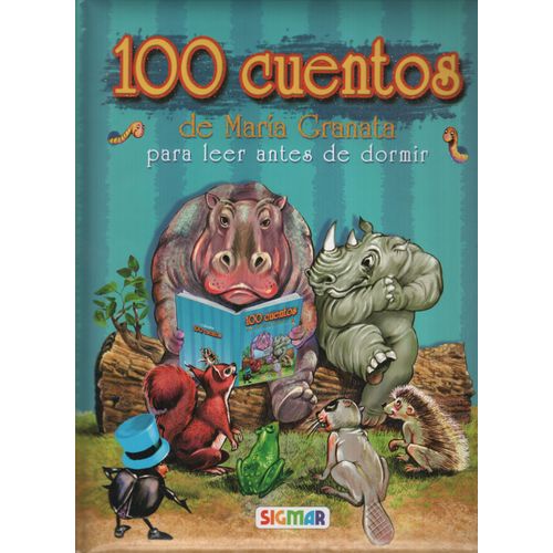 100 CUENTOS DE MARIA GRANATA PARA LEER ANTES DE DORMIR 100 CUENTOS DE MARIA GRANATA PARA LEER ANTES DE DORMIR