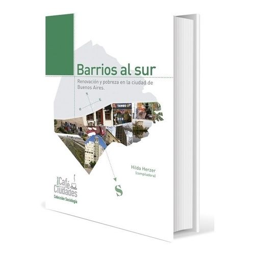 BARRIOS AL SUR - RENOVACION Y POBREZA EN LA CIUDAD DE BUENOS BARRIOS AL SUR - RENOVACION Y POBREZA EN LA CIUDAD DE BUENOS