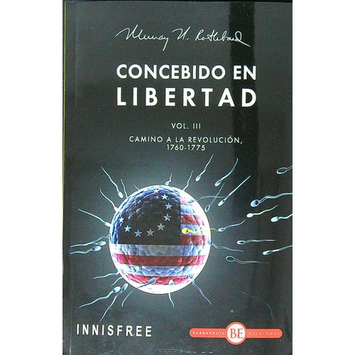 CONCEBIDO EN LIBERTAD VOL. III - CAMINO A LA REVOLUCION 1760 CONCEBIDO EN LIBERTAD VOL. III - CAMINO A LA REVOLUCION 1760
