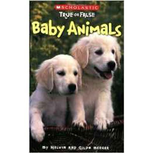 BABY ANIMALS - TRUE OR FALSE BABY ANIMALS - TRUE OR FALSE