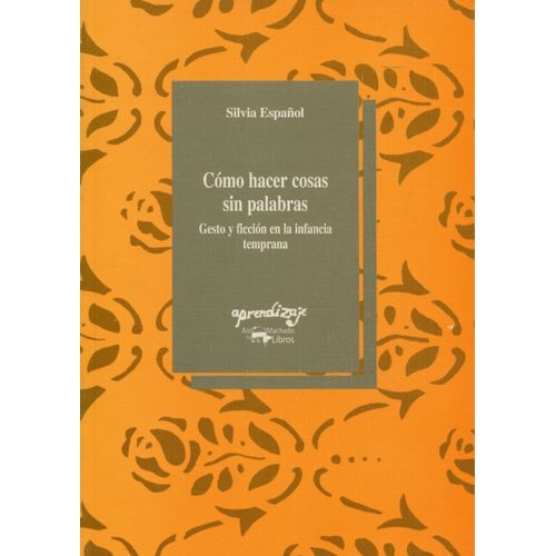 COMO HACER COSAS SIN PALABRAS - SILVIA ESPAÑOL COMO HACER COSAS SIN PALABRAS - SILVIA ESPAÑOL
