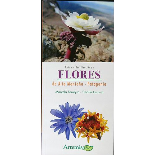 GUIA DE IDENTIFICACION DE FLORES DE ALTA MONTAÑA - PATAGONIA GUIA DE IDENTIFICACION DE FLORES DE ALTA MONTAÑA - PATAGONIA