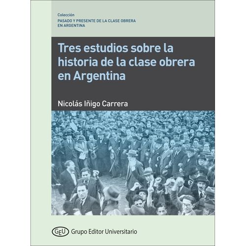 TRES ESTUDIOS SOBRE LA HISTORIA DE LA CLASE OBRERA EN ARGENT TRES ESTUDIOS SOBRE LA HISTORIA DE LA CLASE OBRERA EN ARGENT