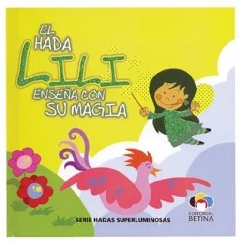 EL HADA LILI ENSEÑA CON SU MAGIA - HADAS SUPERLUMINOSAS EL HADA LILI ENSEÑA CON SU MAGIA - HADAS SUPERLUMINOSAS