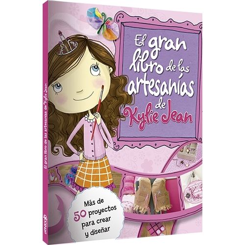 EL GRAN LIBRO DE LAS ARTESANIAS DE KYLIE JEAN