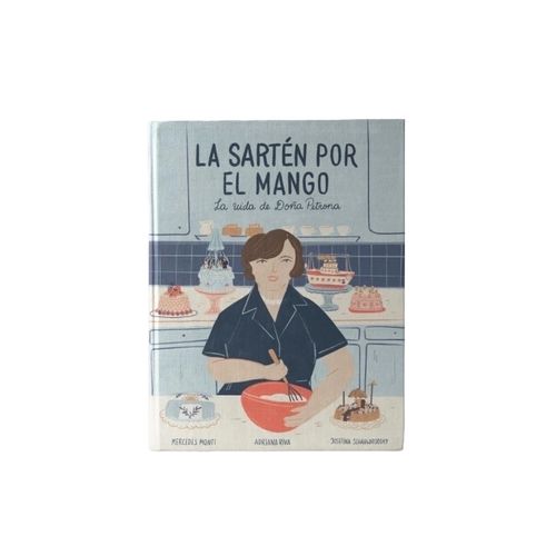 LA SARTEN POR EL MANGO - LA VIDA DE DOÑA PETRONA LA SARTEN POR EL MANGO - LA VIDA DE DOÑA PETRONA