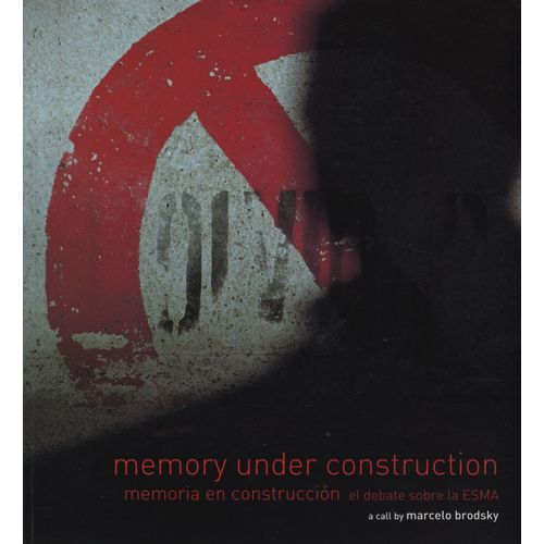 LIBRO MEMORY UNDER CONSTRUCTION - MARCELO BRODSKY LIBRO MEMORY UNDER CONSTRUCTION - MARCELO BRODSKY