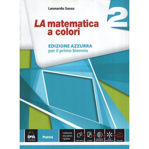 LA MATEMATICA A COLORI - EDIZIONE AZZURRA VOLUME 2 + EBOOK - LA MATEMATICA A COLORI - EDIZIONE AZZURRA VOLUME 2 + EBOOK -