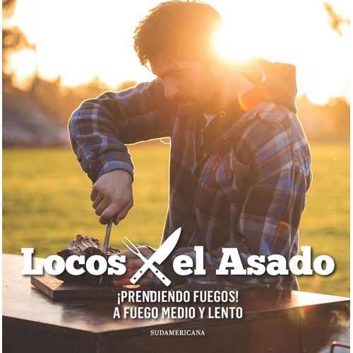 PRENDIENDO FUEGOS! A FUEGO MEDIO Y BAJO - LOCOS X EL ASADO PRENDIENDO FUEGOS! A FUEGO MEDIO Y BAJO - LOCOS X EL ASADO