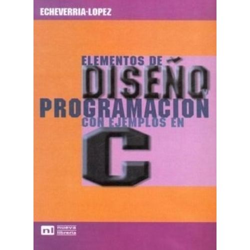 DISEÑO Y PROGRAMACION CON EJEMPLOS EN C DISEÑO Y PROGRAMACION CON EJEMPLOS EN C
