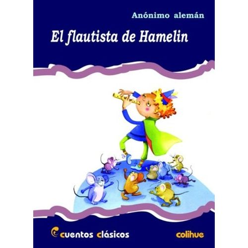 EL FLAUTISTA DE HAMELIN - CUENTOS CLASICOS COLIHUE