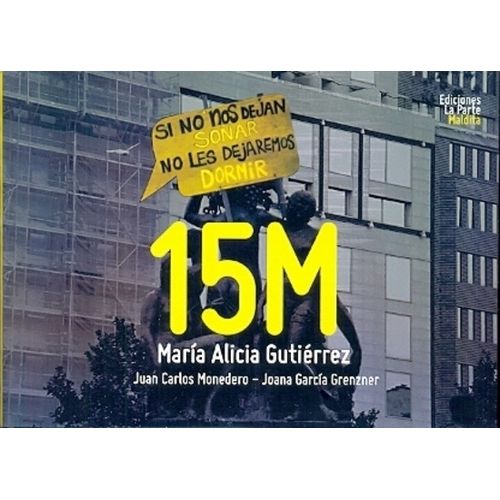 15M - SI NO NOS DEJAN SOÑAR NO LES DEJAREMOS DORMIR 15M - SI NO NOS DEJAN SOÑAR NO LES DEJAREMOS DORMIR