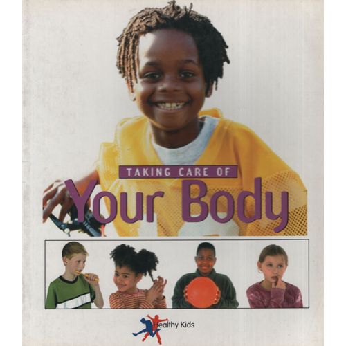 TAKING CARE OF YOUR BODY - HEALTHY KIDS TAKING CARE OF YOUR BODY - HEALTHY KIDS