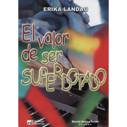 EL VALOR DE SER SUPERDOTADO - ERIKA LANDAU EL VALOR DE SER SUPERDOTADO - ERIKA LANDAU