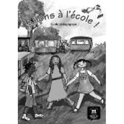 ALLONS A L'ECOLE - GUIDE PEDAGOGIQUE ALLONS A L'ECOLE - GUIDE PEDAGOGIQUE