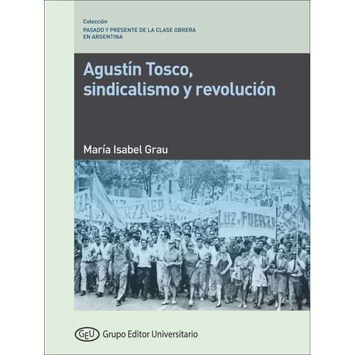 AGUSTIN TOSCO - SINDICALISMO Y REVOLUCION - GRAU AGUSTIN TOSCO - SINDICALISMO Y REVOLUCION - GRAU